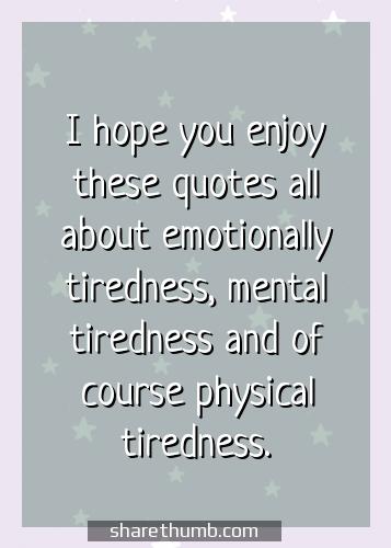 i am too tired quotes
